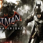 Batman Arkham Knight İndir – Full PC + DLC Türkçe