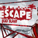 Escape Dead Island İndir – Full PC + Torrent