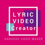 Lyric Video Creator – v5.1 Video Düzenleme