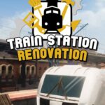 Train Station Renovation İndir – Full PC Türkçe