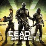 Dead Effect 2 İndir – Full + 2 DLC – Torrent
