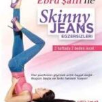 Ebru Şallı ile Skinny Jeans Egzersizleri Eğitimi İndir + DVD